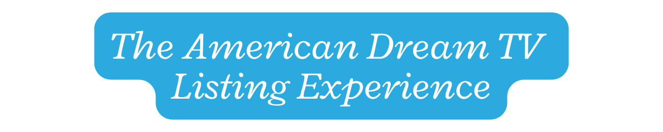 The American Dream TV Listing Experience